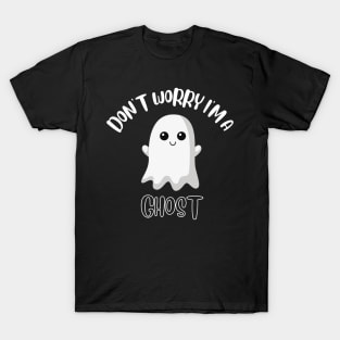 Don't Worry I'm A Ghost T-Shirt